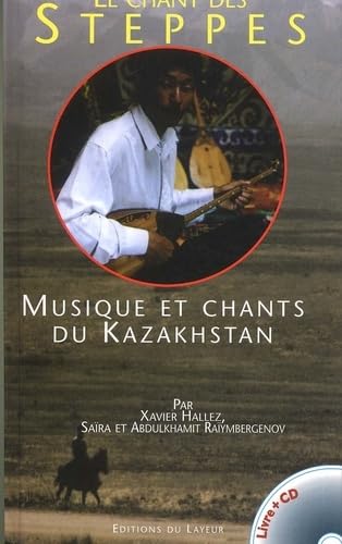 Le Chant des Steppes : Musique et chants du Kazakhstan (1 livre + 1 CD audio) 9782911468780