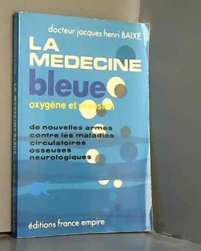 La medecine bleue : oxygene et pression : de nouvelles armes pour le traitement des maladies neurolo 9782704803842