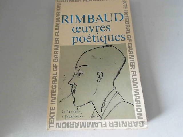 Arthur Rimbaud : Oeuvres poétiques " Editions Garnier-Flammarion "