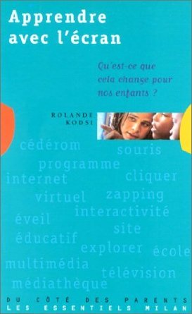 Apprendre avec l'écran : Qu'est-ce que ça change pour nos enfants ? 9782841138197