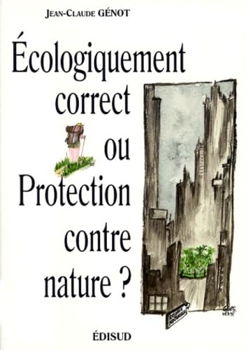 Ecologiquement correct ou protection contre nature ? 9782744900198