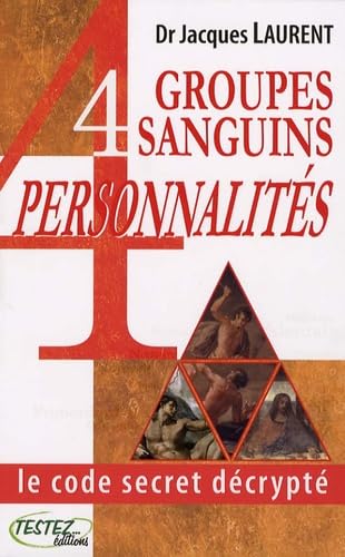 4 groupes sanguins, 4 personnalités: Le code secret décrypté 9782874610394