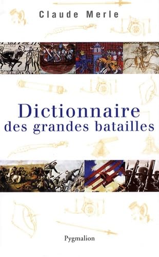 Dictionnaire des grandes batailles du monde européen 9782756402536