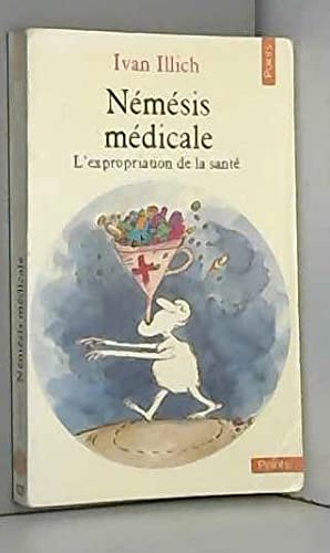 Némésis médicale: L'expropriation de la santé 9782020056618