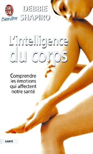 L'Intelligence du corps : Comprendre les émotions qui affectent notre santé 9782290303627