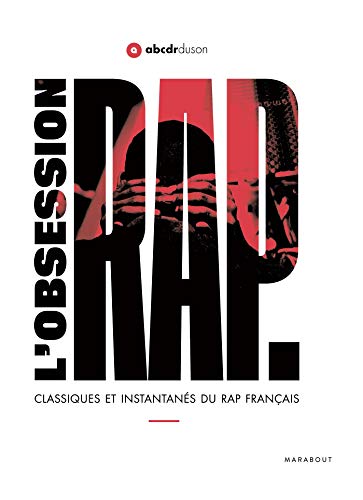 L'obsession Rap: Classiques et instantanés du rap français 9782501141079