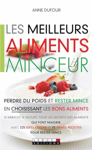 Les meilleurs aliments minceur: Perdre du poids et rester mince en choisissant les bons aliments 9782848992129