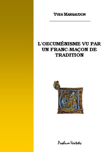 Yves Marsaudon,... L'Oecuménisme vu par un franc-maçon de tradition