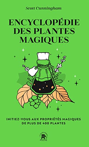 Encyclopédie des plantes magiques: Initiez-vous aux propriétés magiques de plus de 400 plantes 9782019467272