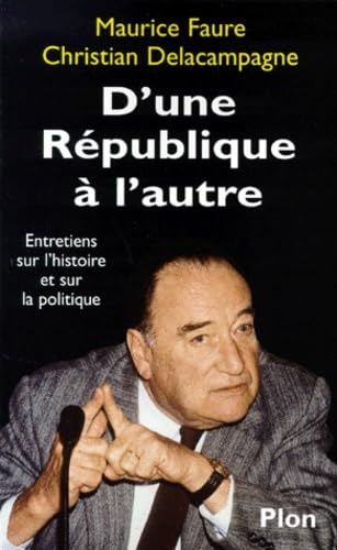 D'Une Republique A L'Autre. Entretiens Sur L'Histoire Et Sur La Politique 9782259189859