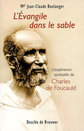 L'Evangile dans le sable: L'expérience spirituelle de Charles de Foucauld 9782220056692