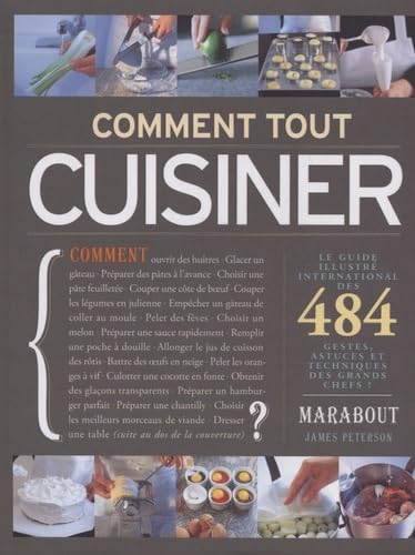 Comment tout cuisiner ?: 484 gestes, astuces et techniques des grands chefs ! 9782501058568