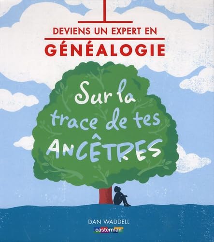 Deviens un expert en généalogie: Sur la trace de tes ancêtres 9782203043183