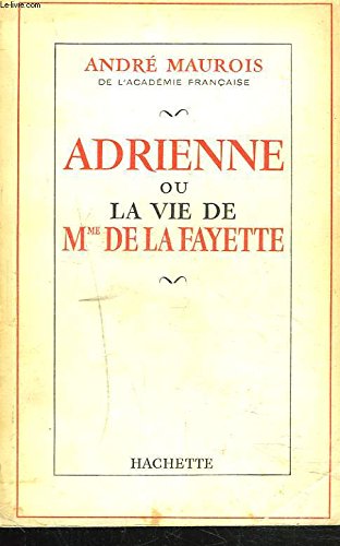 ADRIENNE ou LA VIE DE Mme LAFAYETTE + ENVOI DE L'AUTEUR