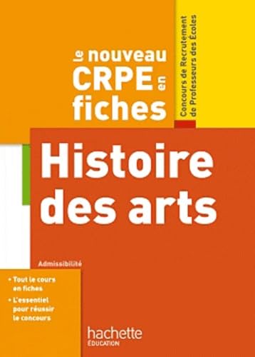Histoire des arts: Le nouveau CRPE en fiches 9782011713124
