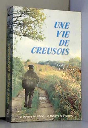 Une vie de Creusois (Témoignages) 9782903870065