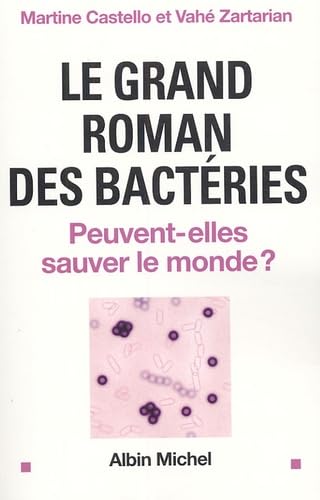 Le grand roman des bactéries: Peuvent-elles sauver le monde ? 9782226156969