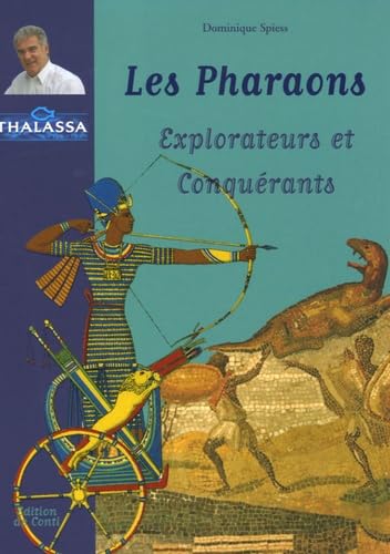 Les Pharaons: Explorateurs et Conquérants 9782351030035
