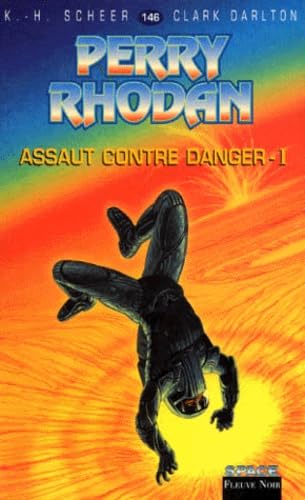 Perry Rhodan, tome 146 : Assaut contre danger, épisode 1 9782265066298
