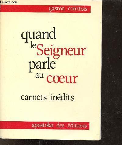 Quand le seigneur parle au coeur : carnets spirituels inédits 9782712200275