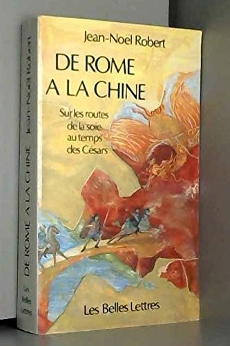 De Rome à la Chine. Sur la route de la soie au temps des Césars 9782251440064