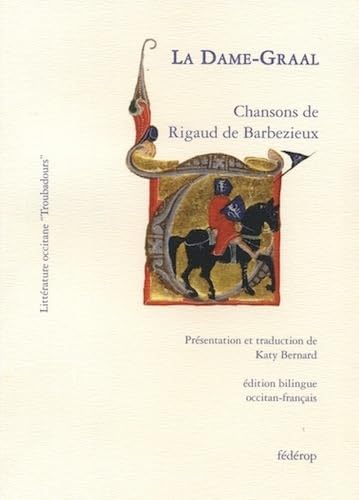 La Dame-Graal: Chansons de Rigaud de Barbezieux 9782857922353