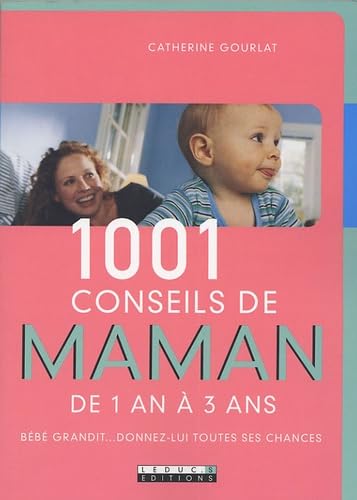 1001 conseils de maman de 1 an à 3 ans 9782848990545