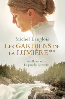 Les gardiens de la lumière: Au fil des jours / Le paradis sur terre 9782298108361