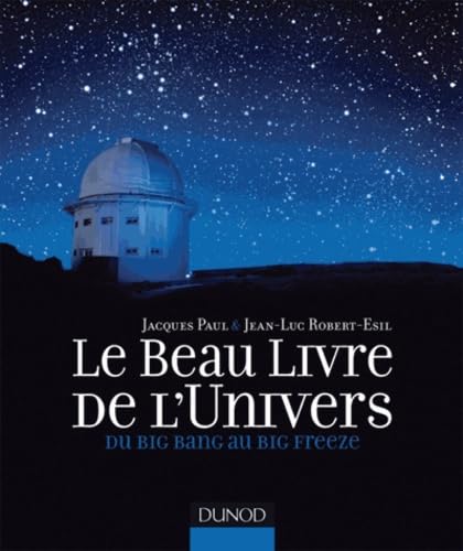 Le beau livre de l'univers: Du Big Bang au Big Freeze 9782100567201