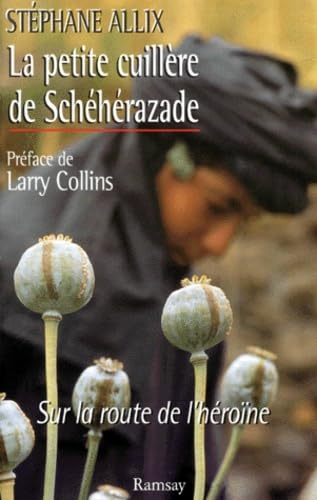 La Petite Cuillere De Scheherazade. Sur La Route De L'Heroine 9782841143917