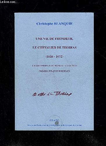 Une vie de frondeur le chevalier de thodias 9782914046008