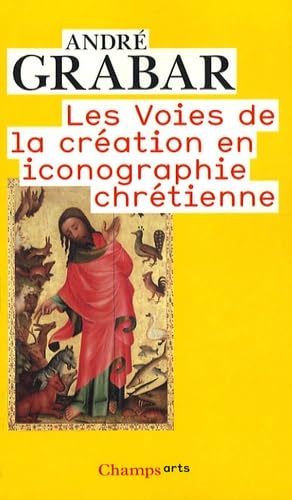 Les voies de la création en iconographie chrétienne: Antiquité et Moyen Âge 9782081220652