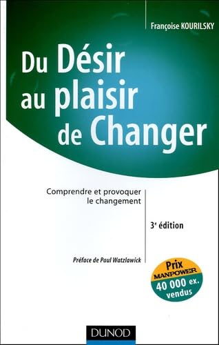 Du désir au plaisir de changer : Comprendre et provoquer le changement 9782100079964