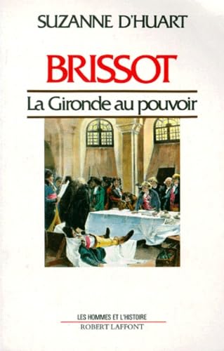 Brissot : la Gironde au pouvoir 9782221046869