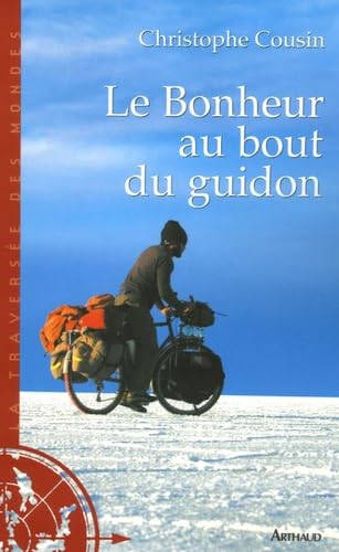 Le Bonheur au bout du guidon : 30000 kms et 833 jours d'aventures autour de la terre 9782700396485