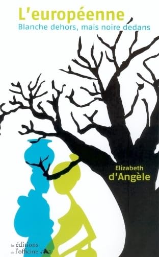 L'européenne: Blanche dehors, noire dedans 9782914614955
