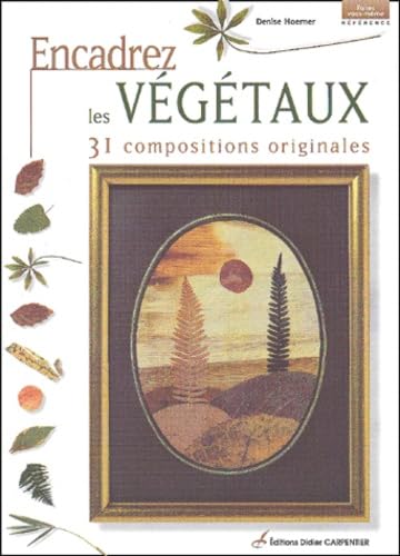 Encadrez les végétaux. 31 compositions originales 9782841671663