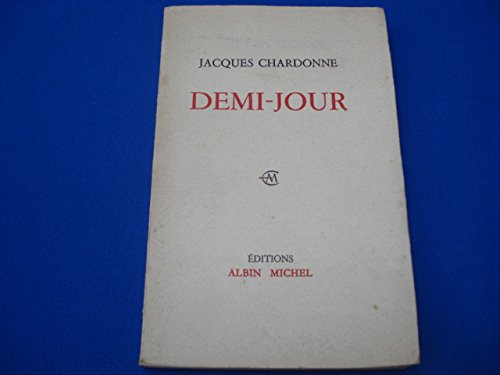 Jacques Chardonne. Demi-jour: Suite et fin du Ciel dans la fenêtre -Chardonne, Jacques