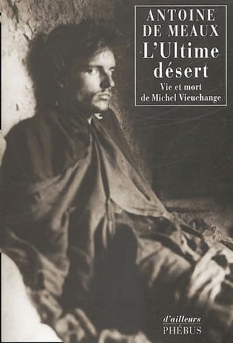 L'Ultime désert : Vie et mort de Michel Vieuchange 9782859409975