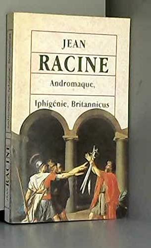 andromaque, iphigenie, britannicus 9782743400194