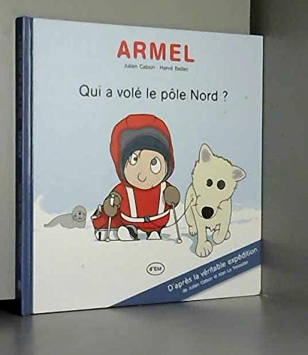 ARMEL Qui a volé le pôle Nord? 9782954590004