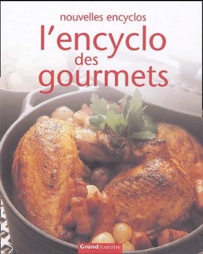 L'encyclo des gourmets: Plus de 400 recettes pour réaliser des plats variés et chaleureux 9782700023046