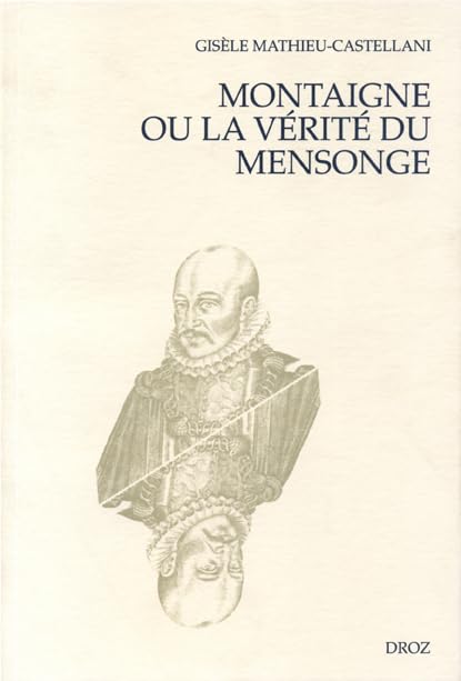 Montaigne ou la Vérité du mensonge 9782600004619