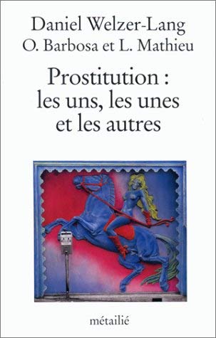 Prostitution : les uns, les unes et les autres 9782864241690
