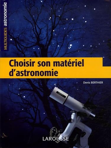 Choisir son matériel d'astronomie 9782035822543