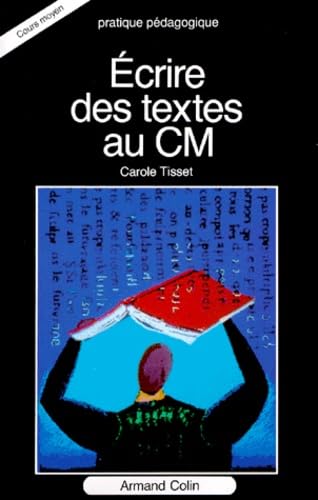 ECRIRE DES TEXTES AU CM (Ancienne Edition) 9782200102012
