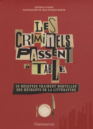Les criminels passent à table: 30 recettes vraiment mortelles des méchants de la littérature 9782081223820