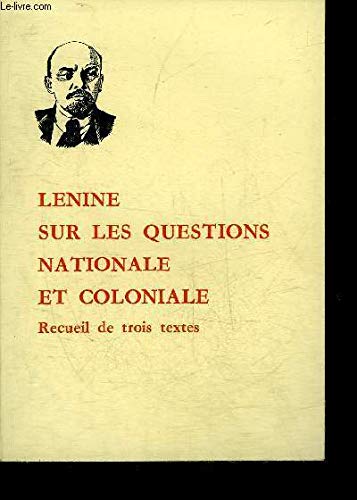 Sur Les Questions Nationale Et Coloniale. Recueil De Trois Textes