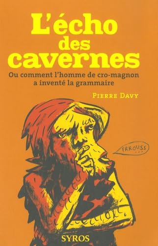 L'écho des cavernes: Ou comment l'homme de cro-magnon a inventé la grammaire 9782748505498