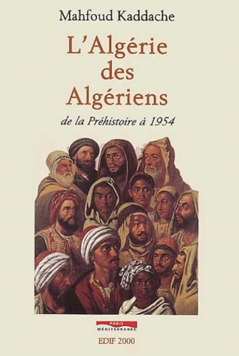 L'Algérie des Algériens, de la Préhistoire à 1954 9782842721664